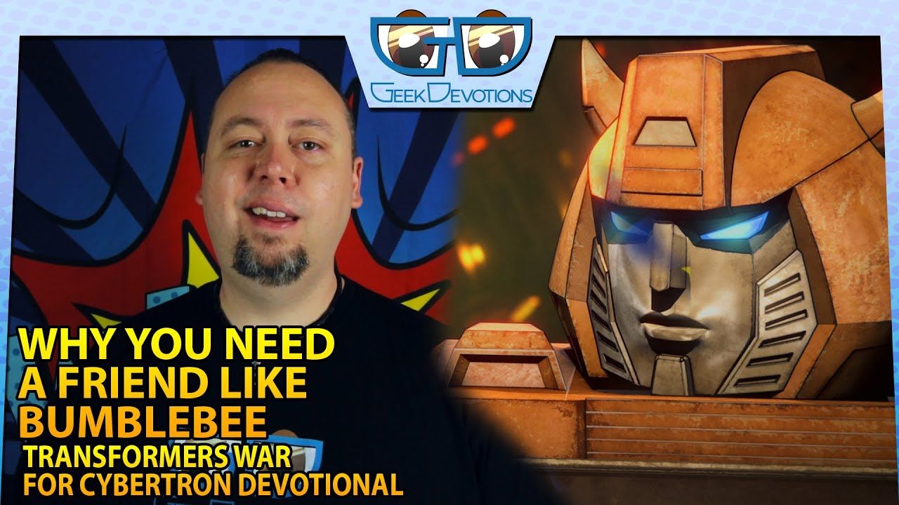 !gd! Everyone Needs Someone | War for Cybertron Devotional